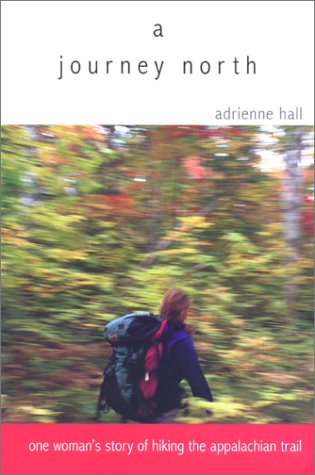 Beispielbild fr A Journey North: One Woman's Story of Hiking the Appalachian Trail zum Verkauf von Wonder Book