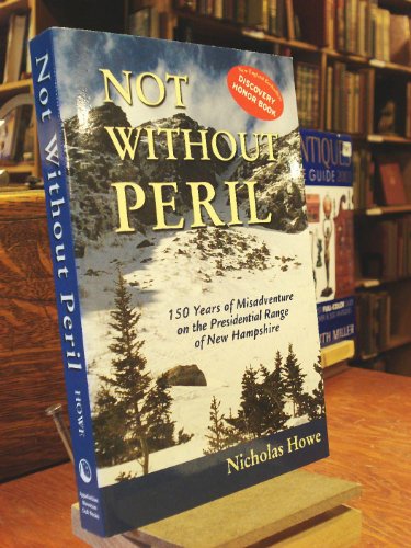 Beispielbild fr Not Without Peril : 150 Years of Misadventure on the Presidential Range of New Hampshire zum Verkauf von Better World Books