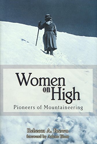 Imagen de archivo de Women on High: Pioneers of Mountaineering a la venta por SecondSale