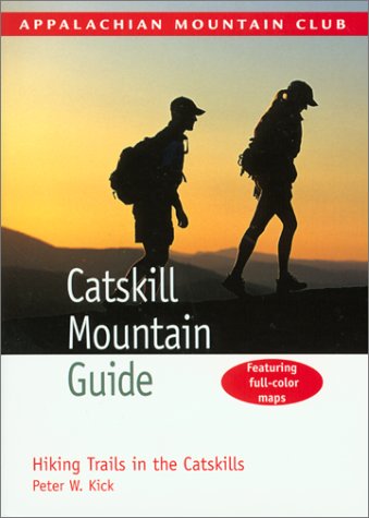 Catskill Mountain Guide (Appalachian Mountain Club) - Kick, Peter