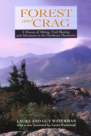 Stock image for Forest & Crag A History of Hiking, Trail Blazing, & Adventure in the Northeast Mountains with a new foreword. for sale by Harry Alter