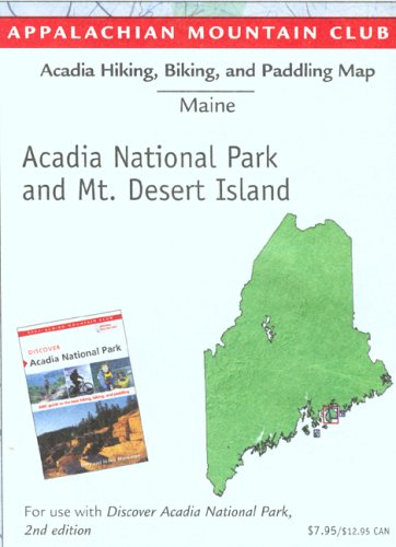Acadia Hiking, Biking, And Paddling Map To Acadia National Park and Mt. Desert Island (9781929173808) by Appalachian Mountain Club
