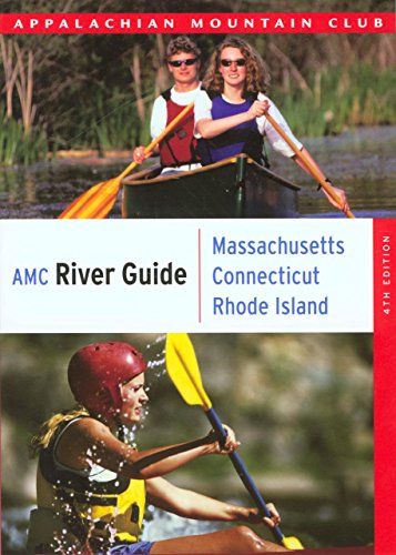 Stock image for AMC River Guide Massachusetts/Connecticut/Rhode Island: A Comprehensive Guide to Flatwater, Quickwater and Whitewater for sale by ThriftBooks-Atlanta