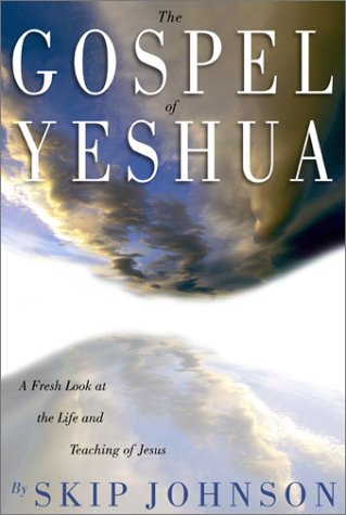 Stock image for The Gospel of Yeshua : A Fresh Look at the Life and Teaching of Jesus for sale by Better World Books