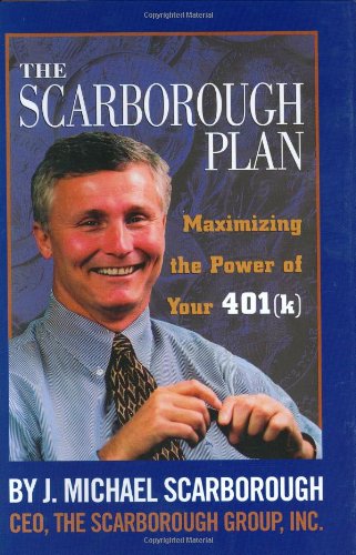 9781929175185: The Scarborough Plan: Maximizing the Power of Your 401(K)