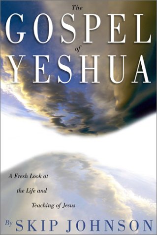 Stock image for The Gospel of Yeshua: A Fresh Look at the Life and Teaching of Jesus for sale by ThriftBooks-Dallas