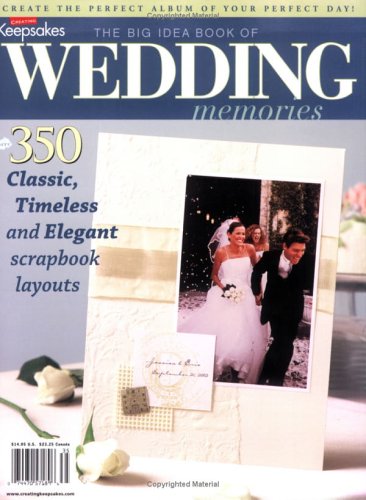 {WEDDINGS} Creating Keepsakes : The Big Idea Book of Wedding Memories - 350 Classic, Timeless and...