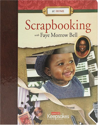 Beispielbild fr At Home: Scrapbooking With Faye Morrow Bell zum Verkauf von Half Price Books Inc.