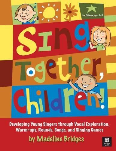 9781929187225: Sing Together, Children!: Developing Young Singers through Vocal Exploration, Warm-ups, Rounds, Song by Madeline Bridges (2009-05-04)
