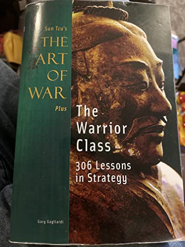 Sun Tzu's The Art of War -plus- The Warrior Class: 306 Lessons on Modern Competition From Sun Tzu's The Art of War (9781929194094) by Sun-tzu; Gagliardi, Gary