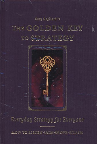 Stock image for The Golden Key to Strategy: Everyday Strategy for Everybody for sale by ThriftBooks-Dallas