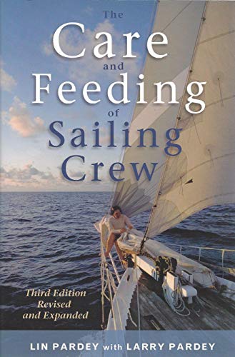 Beispielbild fr The Care and Feeding of the Sailing Crew: Revised and Expanded Third Edition zum Verkauf von Wonder Book
