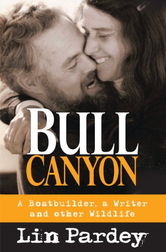 Stock image for Bull Canyon: A Boatbuilder, a Writer and Other Wildlife for sale by Irish Booksellers