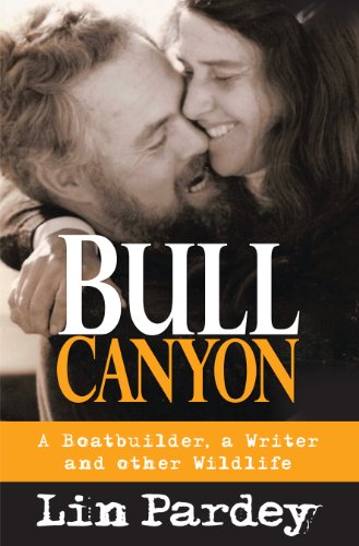 Stock image for Bull Canyon : A Boatbuilder, A Writer And Other Wildlife: Signed for sale by SkylarkerBooks