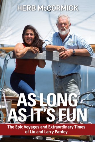 Stock image for As Long as It's Fun, the Epic Voyages and Extraordinary Times of Lin and Larry Pardey for sale by Half Price Books Inc.