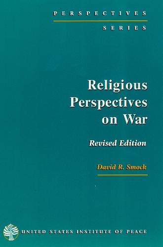 Beispielbild fr Religious Perspectives on War: Christian, Muslim, and Jewish Attitudes Toward Force (Perspectives Series) zum Verkauf von Wonder Book