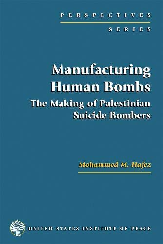 Beispielbild fr Manufacturing Human Bombs : The Making of Palestinian Suicide Bombers zum Verkauf von Better World Books