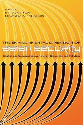 Stock image for The Environmental Dimension of Asian Security: Conflict And Cooperation over Energy, Resources, And Pollution for sale by BookHolders