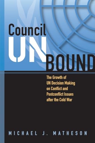 Stock image for Council Unbound : The Growth of un Decision Making on Conflict and Postconflict Issues after the Cold War for sale by Better World Books