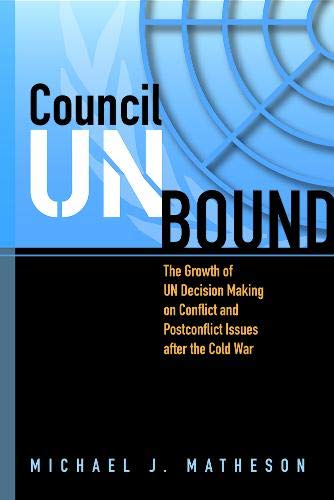 9781929223787: Council Unbound: The Growth of UN Decision Making on Conflict and Postconflict Issues After the Cold War