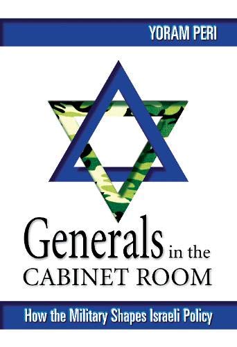 Stock image for Generals in the Cabinet Room: How the Israeli Military Shapes Israeli Policy for sale by Stefan's Book Odyssey