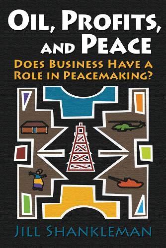 Beispielbild fr Oil, Profits, and Peace: Does Business Have a Role in Peacemaking? zum Verkauf von Wonder Book