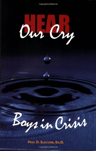 Stock image for HEAR OUR CRY: BOYS IN CRISIS for sale by Front Cover Books