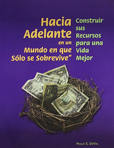 Stock image for Hacia Adelante en un Mundo en que Slo se Sobrevive : Construir sus Recursos para una Vida Mejor for sale by Better World Books