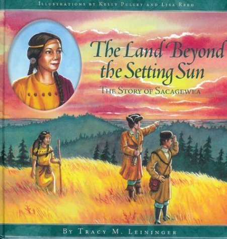 Beispielbild fr The Land Beyond the Setting Sun : The Story of Sacagewea zum Verkauf von Better World Books