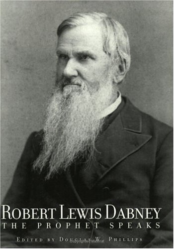 Imagen de archivo de Robert Lewis Dabney: The Prophet Speaks a la venta por ThriftBooks-Dallas