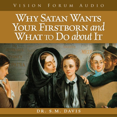 Stock image for Why Satan Wants Your Firstborn and What to Do about It for sale by Front Cover Books