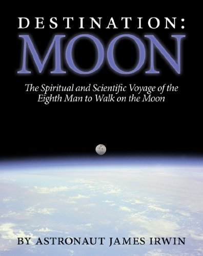 Stock image for Destination Moon: The Spiritual and Scientific Voyage of the Eighth Man to Walk on the Moon for sale by Goodwill