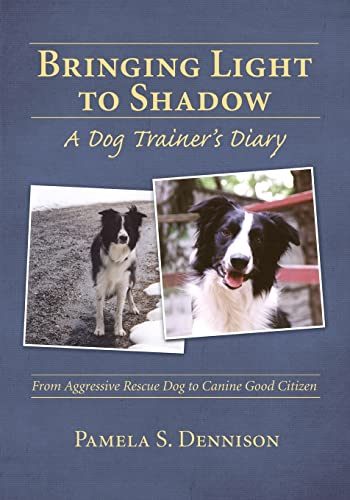 Stock image for Bringing Light to Shadow: A Dog Trainer's Diary for sale by ThriftBooks-Dallas