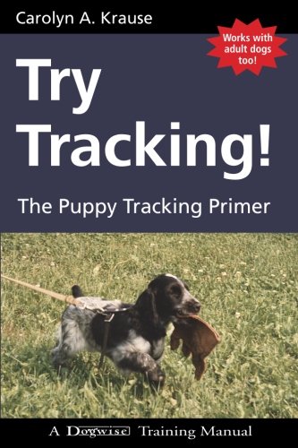 Imagen de archivo de Try Tracking!: The Puppy Tracking Primer a la venta por Goodwill