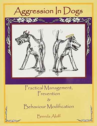 9781929242207: Aggression in Dogs: Practical Management, Prevention and Behavior Modification