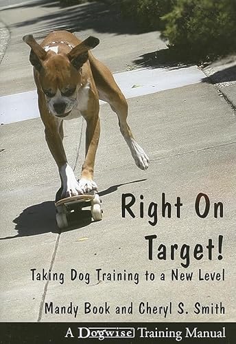 Beispielbild fr Right On Target!: Taking Dog Training to a New Level zum Verkauf von WorldofBooks