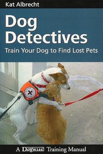 

Dog Detectives: How To Train Your Dog to Find Lost Pets