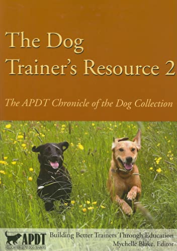 Beispielbild fr The Dog Trainer's Resource 2: The APDT Chronicle of the Dog Collection zum Verkauf von WeBuyBooks