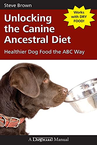 Imagen de archivo de Unlocking the Canine Ancestral Diet: Healthier Dog Food the ABC Way a la venta por ThriftBooks-Dallas