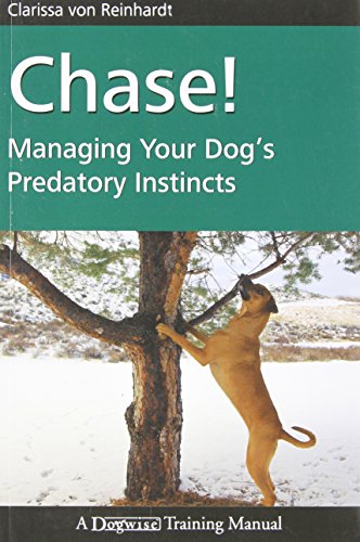 Beispielbild fr Chase!: Managing Your Dog's Predatory Instincts zum Verkauf von WorldofBooks