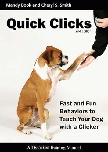 Beispielbild fr Quick Clicks : Fast and Fun Behaviors to Teach Your Dog with a Clicker zum Verkauf von Better World Books