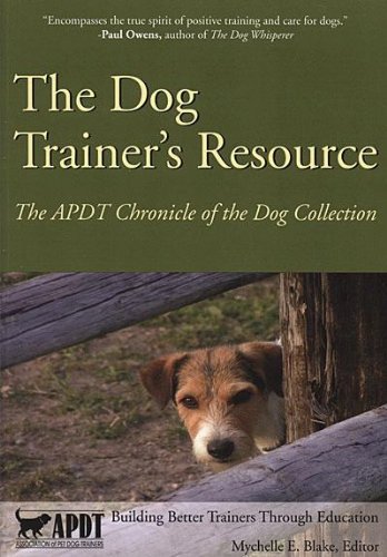 9781929242955: The Dog Trainer's Resource - The APDT Chronicle of the Dog