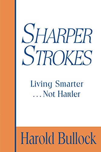 Stock image for Sharper Strokes: Living Smarter, Not Harder for sale by ThriftBooks-Atlanta