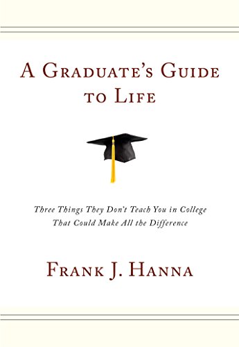 Beispielbild fr A Graduate's Guide to Life : Three Things They Don't Teach You in College That Could Make All the Difference zum Verkauf von Better World Books
