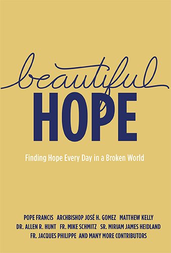 Imagen de archivo de Beautiful Hope: Finding Hope Everyday in a Broken World a la venta por Your Online Bookstore