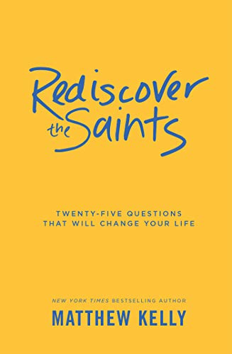 Beispielbild fr Rediscover the Saints: Twenty-Five Questions That Will Change Your Life zum Verkauf von Wonder Book