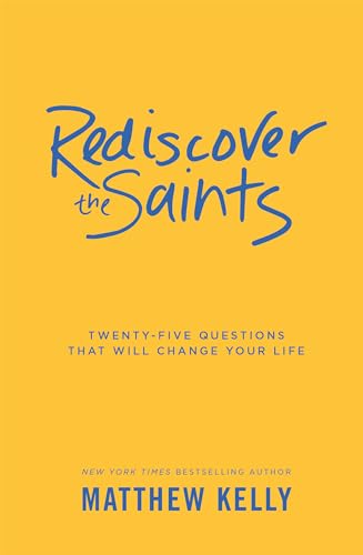 Stock image for Rediscover the Saints: Twenty-Five Questions That Will Change Your Life for sale by Gulf Coast Books