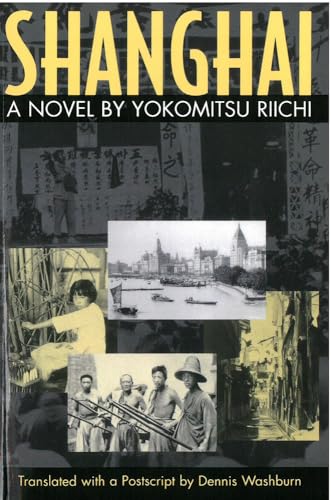 Beispielbild fr Shanghai: A Novel by Yokomitsu Riichi (Volume 33) (Michigan Monograph Series in Japanese Studies) zum Verkauf von BooksRun