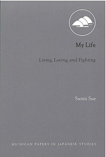Stock image for My Life: Living, Loving, and Fighting (Volume 26) (Michigan Papers in Japanese Studies) for sale by Midtown Scholar Bookstore