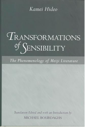 Stock image for Transformations of Sensibility: The Phenomenology of Meiji Literature (Volume 40) (Michigan Monograph Series in Japanese Studies) for sale by Alplaus Books